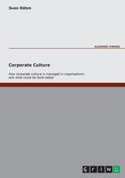 Corporate Culture - How Corporate Culture is managed in organisations and what could be done better 3638000028 Book Cover