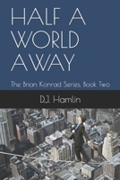 Half a World Away: The Brian Konrad Series, Book Two 1733279628 Book Cover