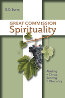 Great Commission Spirituality: Abiding in Christ, Serving in Obscurity 1645085708 Book Cover