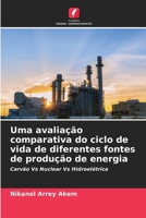 Uma avaliação comparativa do ciclo de vida de diferentes fontes de produção de energia (Portuguese Edition) 6208627850 Book Cover