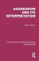 Aggression and its Interpretation (Psychology Library Editions: Aggression) 1032779136 Book Cover