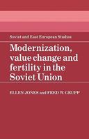 Modernization, Value Change and Fertility in the Soviet Union (Cambridge Russian, Soviet and Post-Soviet Studies) 0521102472 Book Cover