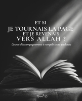 Et si je tournais la page et je revenais vers Allah: Carnet d'accompagnement à remplir avec podcasts - Vidéos et fichiers à imprimer (French Edition) B0GT5F5XBZ Book Cover