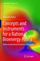 Concepts and Instruments for a Rational Bioenergy Policy: A New Institutional Economics Approach 3319311344 Book Cover