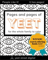 Pages and Pages of YEET: The Worst Coloring Book On The Internet B08L3ZWJ1N Book Cover