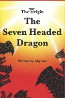 The Seven Headed Dragon (The Origin) B0F3D98W34 Book Cover