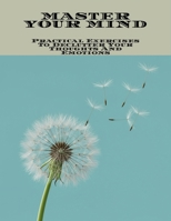 Master Your Mind: Practical Exercises To Declutter Your Thoughts And Emotions B0FNLLHR4B Book Cover