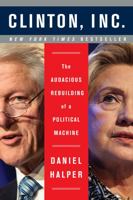 Clinton, Inc.: The Audacious Rebuilding of a Political Machine 0062311239 Book Cover