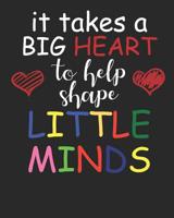 It Takes a Big Heart to Help Shape Little Minds 1099100496 Book Cover