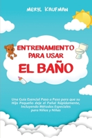 Entrenamiento para usar el baño: Una guía esencial paso a paso para que su hijo pequeño deje el pañal rápidamente, incluyendo métodos especiales para B08QFCR9C3 Book Cover