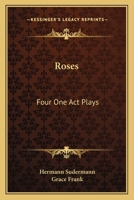 Roses: Four One-Act Plays; Streaks of Light--The Last Visit--Margot--The Far-Away Princess 1537750836 Book Cover