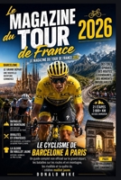 Le Magazine du Tour de France 2026: Le trajet à vélo de Barcelone à ParisGuide non officiel complet du Majestic Rider : départ, batailles sur route et ... au célèbre maillot jaune (French Edition) B0H6FXZ99H Book Cover