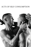 Acts of Self Consumption 0645651222 Book Cover