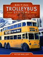 British Trolleybus Systems - Lancashire, Northern Ireland, Scotland and Northern England: An Historic Overview 1399022520 Book Cover