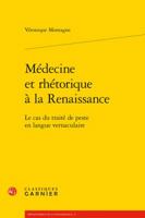 Medecine et Rhetorique a la Renaissance : Le Cas du Traite de Peste en Langue Vernaculaire 240606025X Book Cover