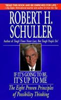 If It's Going to Be, It's Up to Me: The Eight Proven Principles of Possibility Thinking 0061044482 Book Cover