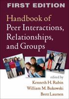 Handbook of Peer Interactions, Relationships, and Groups 1609182227 Book Cover