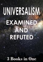 Universalism: Examined and Refuted 0692681531 Book Cover