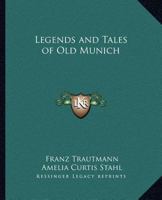 Legends and Tales of old Munich 101709537X Book Cover