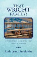 That Wright Family!: A Neighborly Look at the First Family of Aviation 146690576X Book Cover