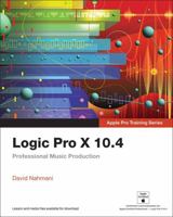 Logic Pro X 10.4 - Apple Pro Training Series: Professional Music Production 0135244765 Book Cover