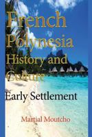 French Polynesia History and Culture: Early Settlement 1543127819 Book Cover