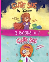 2 Books in 1: Cutie Sue and the Darkness and Cutie Sue Fights the Germs : Kids Bedtime Books about Sleep Alone, Health and Personal Hygiene 1795189916 Book Cover