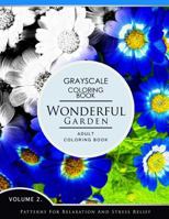 Wonderful Garden Volume 2: Flower Grayscale coloring books for adults Relaxation (Adult Coloring Books Series, grayscale fantasy coloring books) 1536859133 Book Cover
