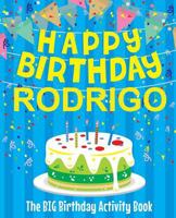 Happy Birthday Rodrigo - The Big Birthday Activity Book: Personalized Children's Activity Book 1720991235 Book Cover