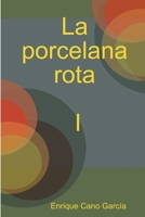 La porcelana rota 140925013X Book Cover