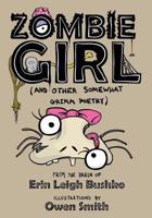 Zombie Girl and Other Somewhat Grimm Poetry 1494331624 Book Cover