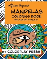 African-Inspired Mandelas Coloring Book: For Color Pencils B08WP8DRGN Book Cover