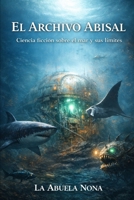 EL ARCHIVO ABISAL: Ciencia ficción sobre el mar y sus límites (Spanish Edition) B0H1SHNLLX Book Cover