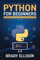 Python for Beginners: A crash course to learn Python Programming in 1 Week B09DMW3QWN Book Cover