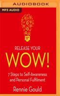 Release Your WOW!: 7 Steps to Self Awareness  Personal Fulfilment 1909273554 Book Cover