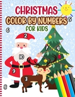 Christmas Color By Numbers For Kids: A Fun Xmas Holiday Color by Numbers Coloring Book for Kids Ages 4-10 - Christmas Activity Book - Cute Gift Idea f B08P2GCR6B Book Cover