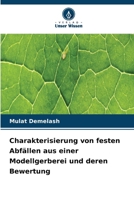 Charakterisierung von festen Abfällen aus einer Modellgerberei und deren Bewertung (German Edition) 6630410971 Book Cover