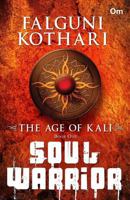 Soul Warrior: Age of Kali [Paperback] Falguni Kothari 938527399X Book Cover