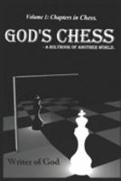 God's Chess- A holybook of another world.: Volume 1: Chapters in Chess 164661819X Book Cover