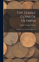 The Temple Coins of Olympia: Reprinted From "Nomisma" VIII.IX.XI 1016355017 Book Cover