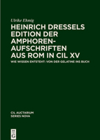 Heinrich Dressels Edition der Amphoren-Aufschriften aus Rom in CIL XV: Wie Wissen entsteht – von der Gelatine ins Buch 3111038874 Book Cover
