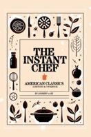The Instant Chef: American Classics 198964743X Book Cover