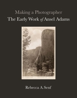 Making a Photographer: The Early Work of Ansel Adams 0300243944 Book Cover