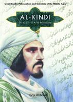Al Kindi: Father of Arab Philosophy And Ninth-century Scientist, Calligrapher, And Musician (Great Muslim Philosophers and Scientists of the Middle Ages) 140420511X Book Cover