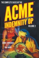 The Complete Cases of the Acme Indemnity Op, Volume 2 (Dime Detective Library) 1618278177 Book Cover