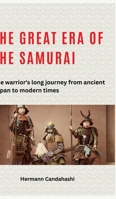 The great era of the samurai: The warrior's long journey from ancient Japan to modern times 3384259483 Book Cover