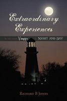 Extraordinary Experiences: Vampyre & Night and Day 1450206689 Book Cover