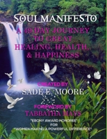 Soul Manifesto: A 49 day Journey to Great Healing, Health & Happiness 0359473946 Book Cover