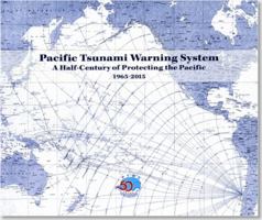 Pacific Tsunami Warning System: A Half Century of Protecting the Pacific, 1965-2015: A Half Century of Protecting the Pacific, 1965-2015 099625790X Book Cover