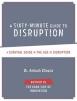 A Sixty-Minute Guide to Disruption: A Survival Guide in the Age of Disruption 0998608114 Book Cover